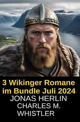 E-Book (epub) 3 Wikinger Romane im Bundle Juli 2024 von Jonas Herlin, Charles M. Whistler