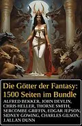 E-Book (epub) Die Götter der Fantasy: 1500 Seiten im Bundle von Alfred Bekker, Chris Heller, John Devlin