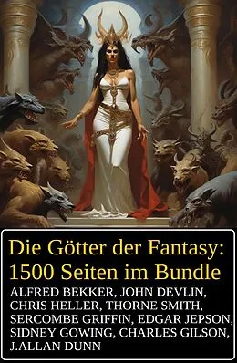E-Book (epub) Die Götter der Fantasy: 1500 Seiten im Bundle von Alfred Bekker, Chris Heller, John Devlin