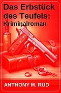 E-Book (epub) Das Erbstück des Teufels: Kriminalroman von Anthony M. Rud