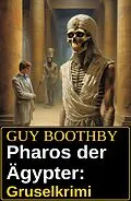 E-Book (epub) Pharos der Ägypter: Gruselkrimi von Guy Boothby