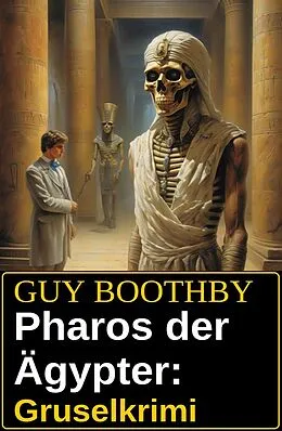 E-Book (epub) Pharos der Ägypter: Gruselkrimi von Guy Boothby
