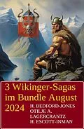 E-Book (epub) 3 Wikinger-Sagas im Bundle August 2024 von H. Bedford-Jones, Otillie A. Lagercrantz, H. Escott-Inman
