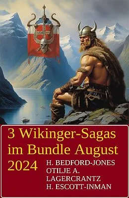 E-Book (epub) 3 Wikinger-Sagas im Bundle August 2024 von H. Bedford-Jones, Otillie A. Lagercrantz, H. Escott-Inman