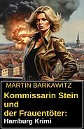 E-Book (epub) Kommissarin Stein und der Frauentöter: Hamburg Krimi von Martin Barkawitz