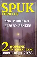 E-Book (epub) Spuk Thriller Doppelband 2028 von Alfred Bekker, Ann Murdoch