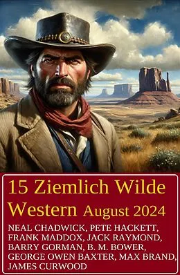 E-Book (epub) 15 Ziemlich Wilde Western August 2024 von Neal Chadwick, Jack Raymond, Frank Maddox