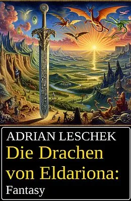 E-Book (epub) Die Drachen von Eldariona: Fantasy von Adrian Leschek