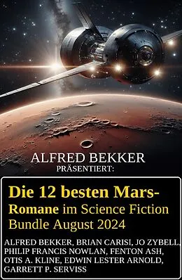 E-Book (epub) Die 12 besten Mars-Romane im Science Fiction Bundle August 2024 von Alfred Bekker, Brian Carisi, Jo Zybell