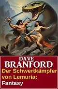 E-Book (epub) Der Schwertkämpfer von Lemuria: Fantasy: Dhakmuun 1 von Dave Branford