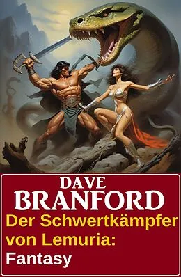 E-Book (epub) Der Schwertkämpfer von Lemuria: Fantasy: Dhakmuun 1 von Dave Branford
