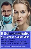 E-Book (epub) 5 Schicksalhafte Arztromane August 2024 - Die schönsten Arztromane im Bundle von Leslie Garber, Conny Walden, W. A. Hary