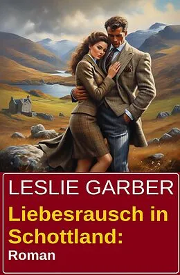 E-Book (epub) Liebesrausch in Schottland: Roman von Leslie Garber