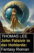 E-Book (epub) John Falsivir in der Hohlerde: Fantasy Roman von Thomas Lee