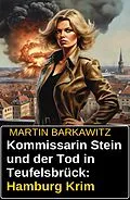 E-Book (epub) Kommissarin Stein und der Tod in Teufelsbrück: Hamburg Krimi von Martin Barkawitz