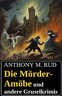 E-Book (epub) Die Mörder-Amöbe und andere Gruselkrimis von Anthony M. Rud