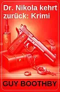 E-Book (epub) Dr. Nikola kehrt zurück: Krimi von Guy Boothby