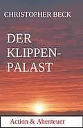 E-Book (epub) Der Kristallpalast: Action und Abenteuer von Christopher Beck
