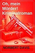 E-Book (epub) Oh, mein Mörder! Kriminalroman von Norbert Davis