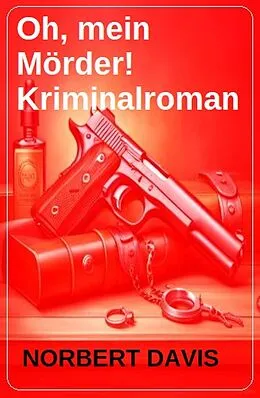 E-Book (epub) Oh, mein Mörder! Kriminalroman von Norbert Davis