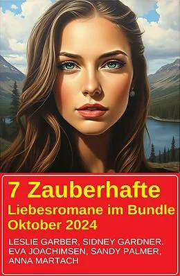 E-Book (epub) 7 Zauberhafte Liebesromane im Bundle Oktober 2024 von Sidney Gardner, Leslie Gardner, Sandy Palmer
