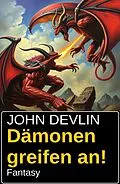 E-Book (epub) Dämonen greifen an! Fantasy von John Devlin