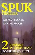 E-Book (epub) Spuk Thriller Doppelband 2039 von Alfred Bekker, Ann Murdoch