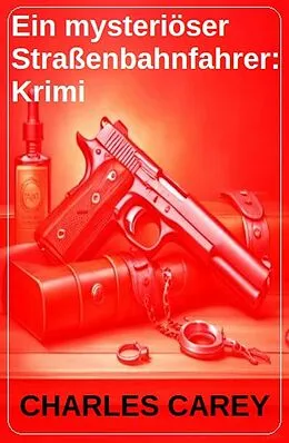 E-Book (epub) Ein mysteriöser Straßenbahnfahrer: Krimi von Charles Carey