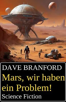 E-Book (epub) Mars, wir haben ein Problem! Science Fiction von Dave Branford
