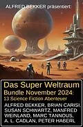 E-Book (epub) Das Super Weltraum Bundle November 2024: 13 Science Fiction Abenteuer von Alfred Bekker, Manfred Weinland, Susan Schwartz