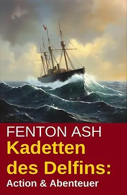 E-Book (epub) Kadetten des Delfins: Action & Abenteuer von Fenton Ash