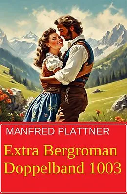 E-Book (epub) Extra Bergroman Doppelband 1003 von Manfred Plattner