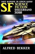 E-Book (epub) Science Fiction Dreierband 3088 von Alfred Bekker