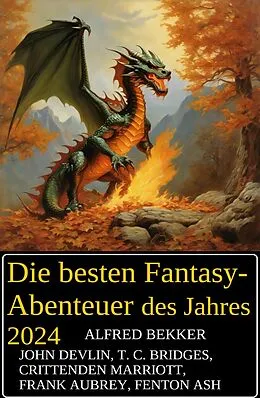 E-Book (epub) Die besten Fantasy-Abenteuer des Jahres 2024 von Alfred Bekker, Frank Aubrey, Fenton Ash