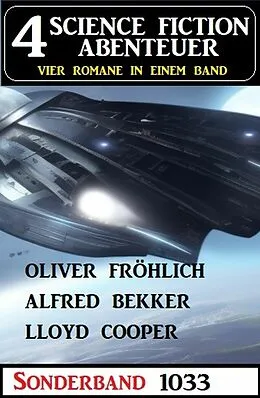 E-Book (epub) 4 Science Fiction Abenteuer Sonderband 1033 von Alfred Bekker, Lloyd Cooper, Oliver Fröhlich