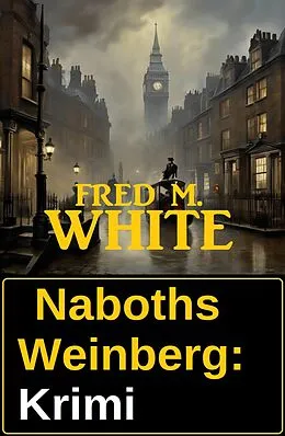 E-Book (epub) Naboths Weinberg: Krimi von Fred M. White
