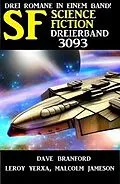 E-Book (epub) Science Fiction Dreierband 3093 von Dave Branford, Leroy Yerxa, Malcolm Jameson