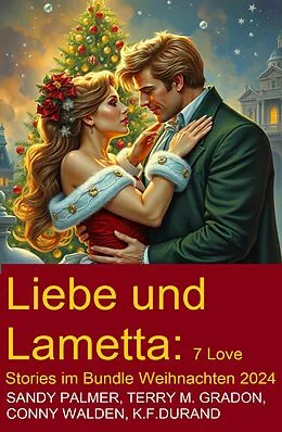 E-Book (epub) Liebe und Lametta: 7 Love Stories im Bundle Weihnachten 2024 von Conny Walden, K. F. Durand, Terry M. Gradon