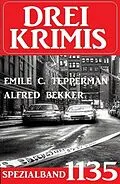 E-Book (epub) Drei Krimis Spezialband 1135 von Alfred Bekker, Emile C. Tepperman
