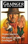 E-Book (epub) Niemand ist wie Grainger: Western von Frank Maddox