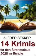 E-Book (epub) 14 Krimis für den Strandurlaub 2025 im Bundle von Alfred Bekker
