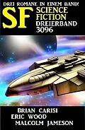 E-Book (epub) Science Fiction Dreierband 3096 von Brian Carisi, Eric Wood, Malcolm Jameson