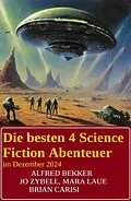 E-Book (epub) Die besten 4 Science Fiction Abenteuer im Dezember 2024 von Alfred Bekker, Jo Zybell, Mara Laue
