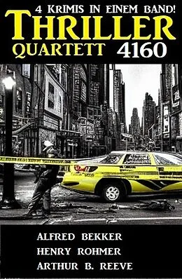 E-Book (epub) Thriller Quartett 4160 von Alfred Bekker, Henry Rohmer, Arthur B. Reeve