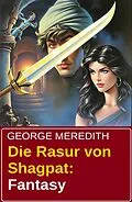 E-Book (epub) Die Rasur von Shagpat: Fantasy von George Meredith