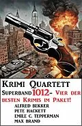 E-Book (epub) Krimi Quartett Superband 4012 - Vier der besten Krimis im Paket! von Alfred Bekker, Pete Hackett, Emile C. Tepperman