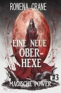 E-Book (epub) Eine neue Oberhexe: Magische Power 3 von Rowena Crane