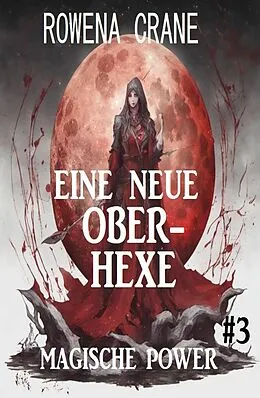 E-Book (epub) Eine neue Oberhexe: Magische Power 3 von Rowena Crane