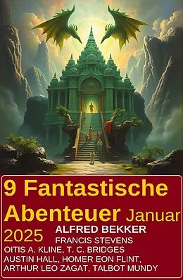 E-Book (epub) 9 Fantastische Abenteuer Januar 2025 von Alfred Bekker, Austin Hall, Homer Eon Flint