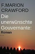 E-Book (epub) Die unerwünschte Gouvernante: Roman von F. Marion Crawford